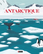 Antarctique - Le continent des merveilles - Grand album dès 7 ans
