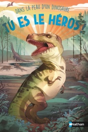 Dans la peau d'un dinosaure -  Un livre dont TU ES LE HÉROS ! - Livre immersif - À partir de 8 ans