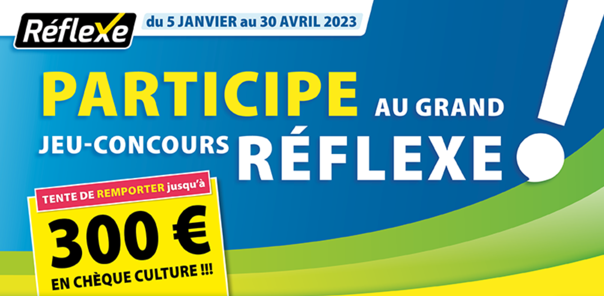Participe au grand jeu-concours Réflexe !