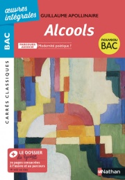 Alcools de Apollinaire - BAC Français 1re 2022 - Parcours associé Modernité poétique - édition intégrale - Carrés Classiques Oeuvres Intégrales - EPUB 2022