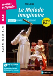 Le Malade Imaginaire de Molière - BAC Français 1re 2024 - Parcours associé : Spectacle et comédie - édition intégrale - Carrés Classiques Oeuvres Intégrales