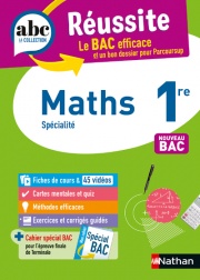 Maths 1re - ABC Réussite - Bac 2024 - Programme de première 2023-2024 - Enseignement de spécialité - Cours, Méthode, Exercices et Corrigés guidés