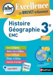 Histoire-Géographie / EMC (Enseignement moral et civique) 3e - ABC Excellence - Le Brevet brillamment - Cours, Méthode, Exercices - Brevet 2023