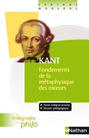 Intégrales de Philo - KANT, Fondements de la Métaphysique des Moeurs