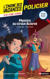 L'énigme de vacances - Mystère au cirque Alzared - Un roman-jeu pour réviser les principales notions du programme - CE1 vers CE2 - 7/8 ans