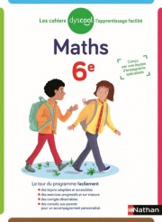 Dyscool - Cahier de Maths 6ème - Adapté aux enfants dys ou en difficulté