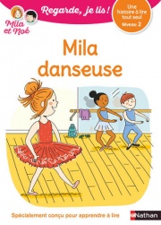Regarde, je lis avec Mila et Noé  - Lecture CP niveau 2 - Mila Danseuse