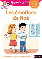 Les émotions de Noé - Regarde, je lis avec Noé et Mila - Lecture CP - Niveau 2 - Dès 5 ans