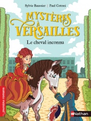Mystères à Versailles - Le cheval inconnu - Roman historique - De 7 à 11 ans
