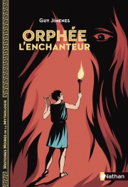 Orphée l'enchanteur - Histoires noires de la Mythologie - Dès 12 ans