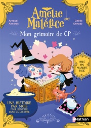 Amélie Maléfice : Mon Grimoire de CP  - Une histoire par mois pour rentrer dans la lecture - 3 niveaux - Dès 6 ans