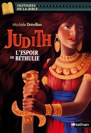 Judith, l'espoir de Béthulie - Histoires de la Bible - Dès 11 ans