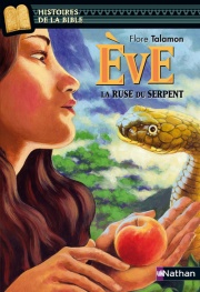 Eve, la ruse du serpent - Histoires de la Bible - Dès 11 ans