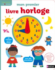 Mon premier livre-horloge - apprendre l'heure et la notion de temps pour les enfants dès 4 ans