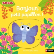 Bonjour petit papillon ! Livre animé Kididoc - Dès 1 an