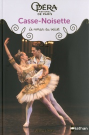 Casse-noisette - Les romans du ballet de l'Opéra de Paris - Dès 9 ans