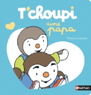 T'choupi aime papa - une histoire à lire avec papa - Dès 2 ans