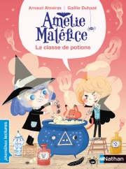 Amélie Maléfice : La classe des potions - Premières lectures CP Niveau 1 - Dès 6 ans