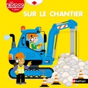 Le Chantier - Kididoc - livre animé dès 2 ans