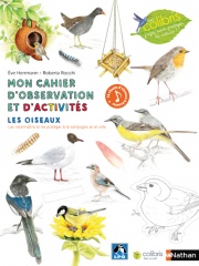 Les oiseaux - Cahier d'observation et d'activités Colibris - 4/7 ans