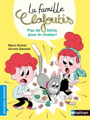 La famille Clafoutis - Pas de blinis pour le chaton ! - Niveau 2 - Dès 6 ans 