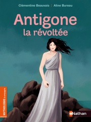 Antigone la révoltée  -  Roman mythologie - Dès 8 ans
