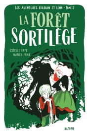 La forêt sortilège - Les aventures d'Alduin et Léna - Tome 2 - Roman aventure dès 9 ans - NATHAN Jeunesse
