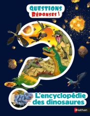 L'Encyclopédie des dinosaures - Questions/réponses - Dès 7 ans 