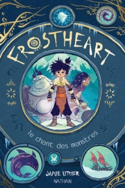 Frostheart -  Le chant des monstres - Tome 1 - roman dès 9 ans