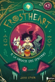 Frostheart -  La menace des spectres - Tome 2 - roman dès 9 ans