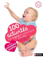 100 activités pour signer et communiquer avec bébé - Apprendre plus de 100 signes du quotidien - jeux et comptines à signer avec bébé