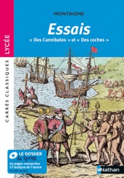 Essais "Des Cannibales", "Des Coches" Montaigne - Edition pédagogique BAC Lycée