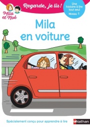Mila en voiture - Regarde, je lis avec Mila et Noé  - Une histoire à lire tout seul - Niveau 1