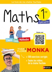 Maths 1re avec Yvan & Florie Monka - Le livre de ma chaîne Youtube - Programme de Première - Enseignement de spécialité - 2023-2024