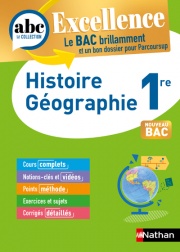 Histoire-Géographie 1re - ABC Excellence - Bac 2024 - Programme de première 2023-2024 - Enseignement commun - Cours complets, Notions-clés et vidéos, Points méthode, Exercices et corrigés détaillés