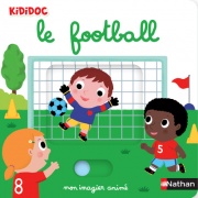 Mon imagier animé Kididoc - le football - nouvelle édition - Dès 1 an