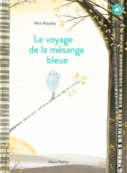 Le voyage de la mésange bleue - Album - Dès 3 ans 