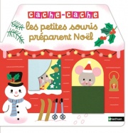 Les Petites Souris préparent Noël - Cache-Cache, Livre d'éveil pour les bébés à partir de 6 mois