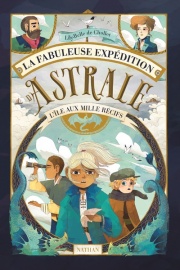 La fabuleuse expédition d'Astrale - L'île aux mille récifs - Roman - Dès 9 ans