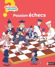 Passion échecs  - Questions/Réponses - un documentaire pour découvrir le monde des échecs - dès 7 ans