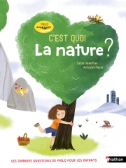 Philo z'enfants - C'est quoi la nature ? les grandes questions trouvent leurs réponses - dès 7 ans 