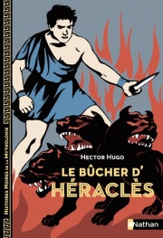 Le bûcher d'Héraclès - Histoires noires de la Mythologie - Dès 12 ans