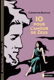 Io, pour l'amour de Zeus - Histoires noires de la Mythologie - Dès 12 ans