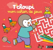 T'choupi - Mon cahier de jeux : labyrinthes, différences, points à relier, coloriages ... Plus de 100 jeux pour s'amuser -  Dès 2 ans