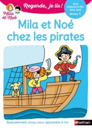 Regarde je lis ! Une histoire à lire tout seul - Mila et Noé chez les pirates - Niveau 1 - Dès 5 ans