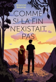 Comme si la fin n'existait pas - une romance inoubliable contre-la-montre (Roman ado 13+)