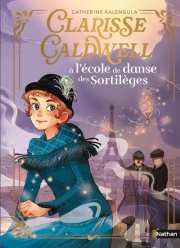 Clarisse Caldwell - Tome 01 A l'école de danse des sortilèges