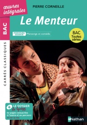 Le Menteur de Corneille - BAC Français 1re 2025 - Parcours : Mensonge et comédie ? voies générale et technologique - édition intégrale prescrite