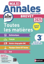 Maxi-Annales ABC du Brevet 2025 - Toutes les matières 3e : Maths - Français - Histoire-Géographie EMC (Enseignement Moral et Civique) - Physique-Chimie - SVT - Technologie - Oral - Sujets et corrigés