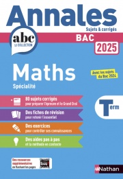 Annales ABC du BAC 2025 - Maths Tle - Sujets et corrigés - Enseignement de spécialité Terminale - Epreuve finale - Corrigé